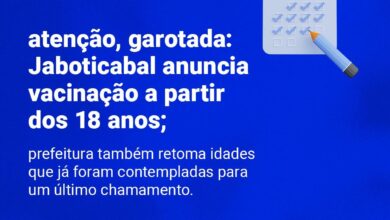 Photo of Jaboticabal anuncia vacinação a partir dos 18 anos; Prefeitura também retoma idades que já foram contempladas para um último chamamento